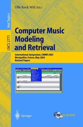 Computer Music Modeling And Retrieval International Symposium Cmmr 2003 Montpellier France May 2627 2003 Revised Papers 1st Edition Uffe K Wiil