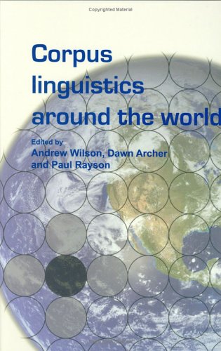 Corpus Linguistics Around The World Andrew Wilson Editor Dawn Archer Editor Paul Rayson Editor