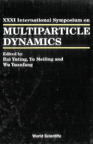 Proceedings Of The Xxxi International Symposium On Multiparticle Dynamics Datong China 17 September 2001 Wu Yuanfang