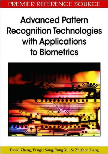 Advanced Pattern Recognition Technologies With Applications To Biometrics 1st Edition David Zhang