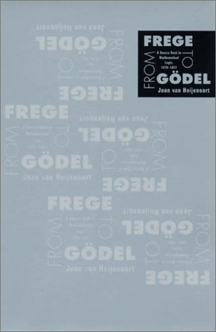 From Frege To Godel A Source Book In Mathematical Logic 18791931 Jean Van Heijenoort
