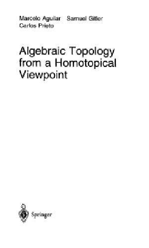Algebraic Topology From A Homotopical Viewpoint Aguilar Marcelo A