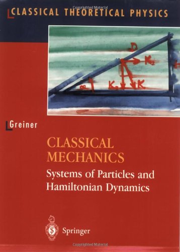 Classical Mechanics Systems Of Particles And Hamiltonian Dynamics 1st Edition Walter Greiner