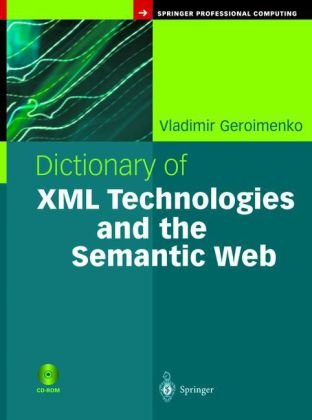 Dictionary Of Xml Technologies And The Semantic Web 1st Edition Vladimir Geroimenko
