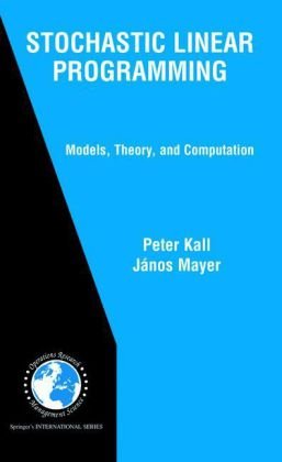 Stochastic Linear Programming Models Theory Computation 1st Edition Peter Kall
