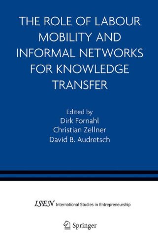 The Role Of Labour Mobility And Informal Networks For Knowledge Transfer 1st Edition Dirk Fornahl