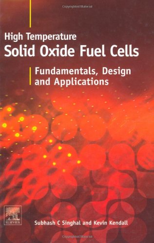 High Temperature And Solid Oxide Fuel Cells Fundamentals Design And Applications 1st Subhash C Singhal Ed