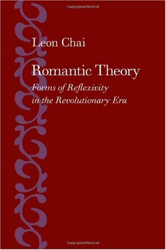 Romantic Theory Forms Of Reflexivity In The Revolutionary Era Leon Chai