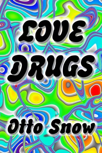 Love Drugs 1st Edition Otto Snow