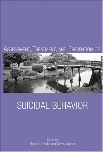 Assessment Treatment And Prevention Of Suicidal Behavior 1st Edition Robert I Yufit