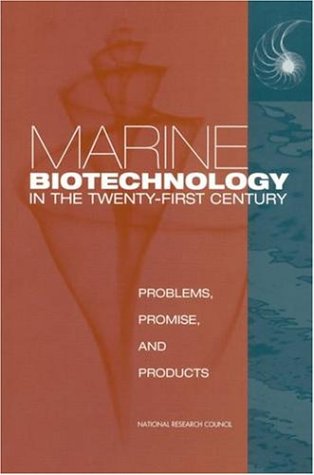 Marine Biotechnology In The Twentyfirst Century Committee On Marine Biotechnology Biomedical Applications Of Marine Natural Products