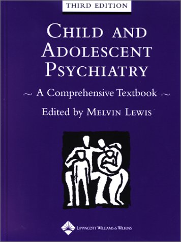 Child And Adolescent Psychiatry A Comprehensive Textbook Third Melvin Lewis
