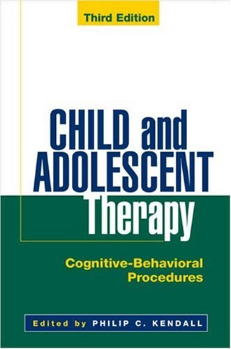 Child And Adolescent Therapy Cognitive Behavioral Procedures Third Edition Philip C Kendall Phd