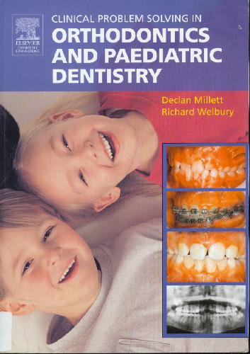 Clincal Problem Solving In Orthodontics And Paediatric Dentistry 2nd Edition Richard Welbury Mb Bs Bds Phd Fdsrcseng Fdsrcps Frcpch