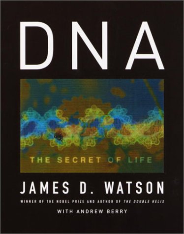 Dna The Secret Of Life James D Watson Andrew Berry