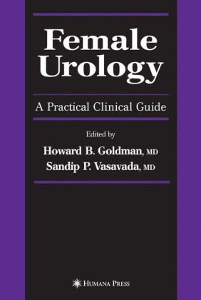 Female Urology A Practical Clinical Guide 1st Edition Howard B Goldman