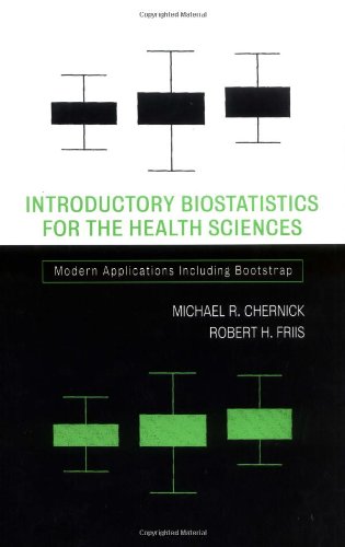 Introductory Biostatistics For The Health Sciences Modern Applications Including Bootstrap 1st Edition Michael R Chernick