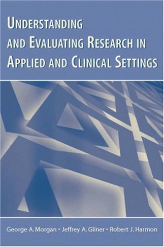 Understanding And Evaluating Research In Applied And Clinical Settings 1st Edition Et Al George A Morgan