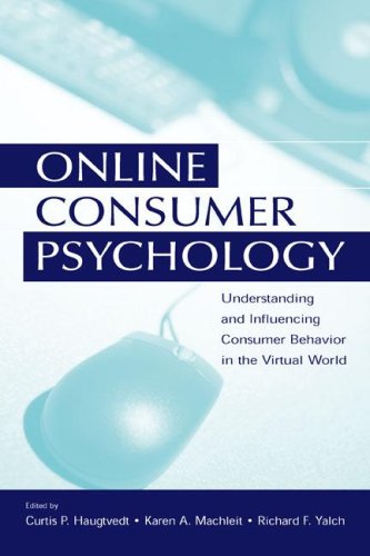 Online Consumer Psychology Understanding And Influencing Consumer Behavior In The Virtual World Curtis P Haugtvedt