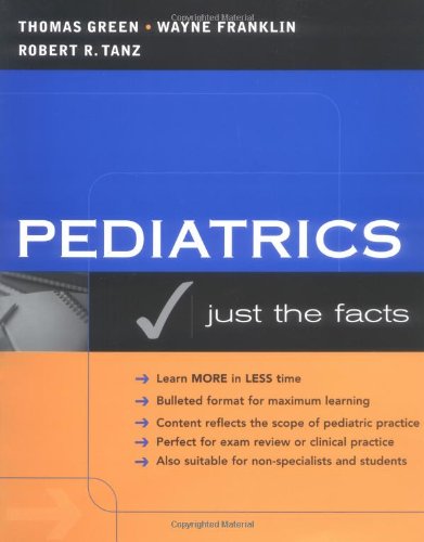 Just The Facts In Pediatrics 1st Edition Thomas Green Wayne Franklin