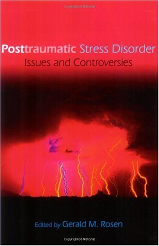 Posttraumatic Stress Disorder Issues And Controversies 1st Edition Gerald Rosen