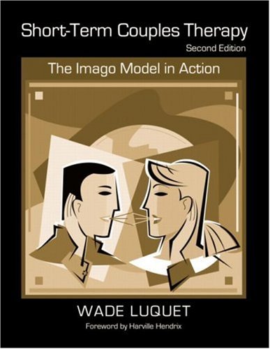 Shortterm Couples Therapy The Imago Model In Action 2nd Edition Wade Luquet