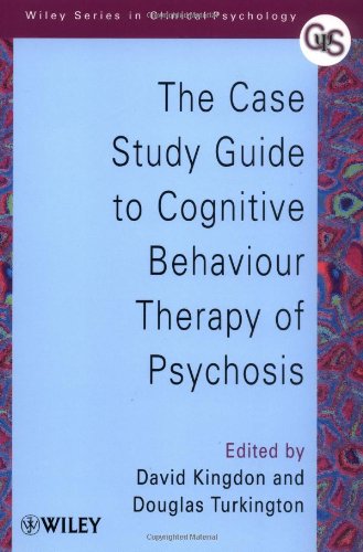 The Case Study Guide To Cognitive Behaviour Therapy Of Psychosis David Kingdon