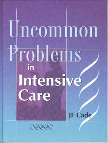 Uncommon Problems In Intensive Care 1st Edition J F Cade
