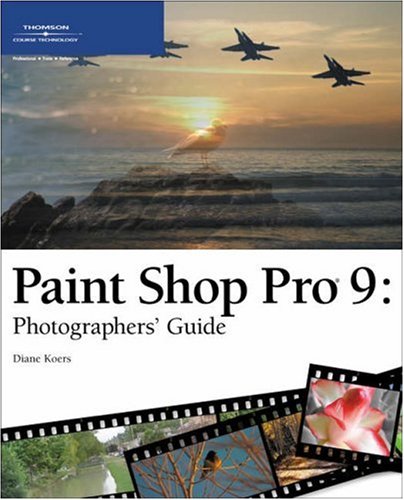 Paint Shop Pro 9 Photographers Guide 1st Edition Diane Koers