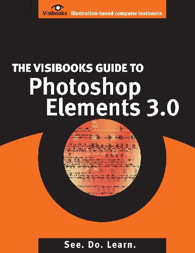 The Visibooks Guide To Photoshop Elements 30