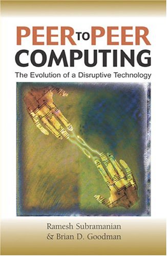Peertopeer Computing The Evolution Of A Disruptive Technology Illustrated Edition Ramesh Subramanian