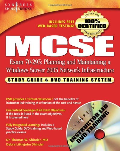 Mcse Planning And Maintaining A Windows Server 2003 Network Infrastructure Exam 70293 Study Guide And Dvd Training System 1st Edition Syngress