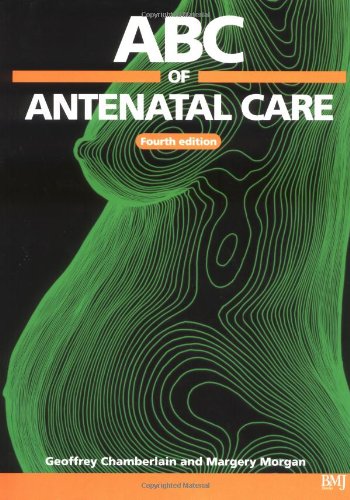 Abc Of Antenatal Care 4th Edition Geoffrey Chamberlain Margery Morgan