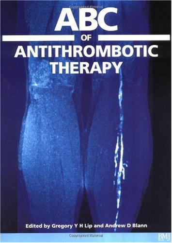 Abc Of Antithrombotic Therapy 1st Edition Gregory Y H Lip Andrew D Blann