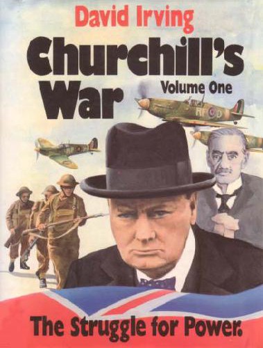 Churchills War The Struggle For Power David Irving