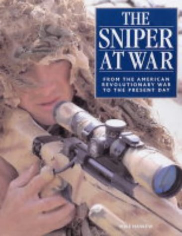 The Sniper At War From The American Revolutionary War To The Present Day Michael Haskew