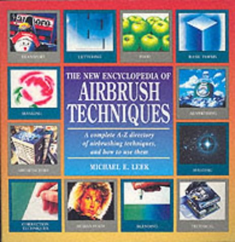 The New Encyclopedia Of Airbrush Techniques Michael Leek