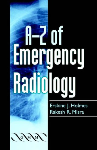 Az Of Emergency Radiology Erskine J Holmes Rakesh R Misra