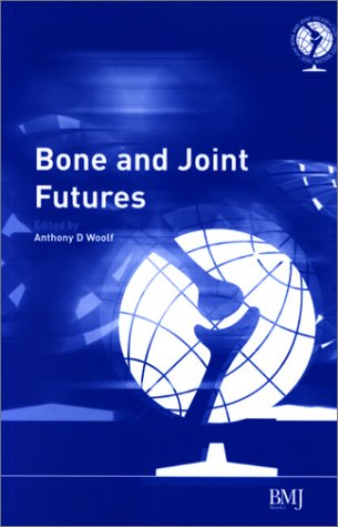Bone And Joint Futures 1st Edition Anthony Woolf