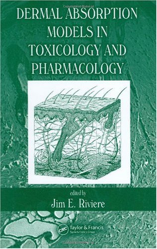Dermal Absorption Models In Toxicology And Pharmacology 1st Edition Jim E Riviere