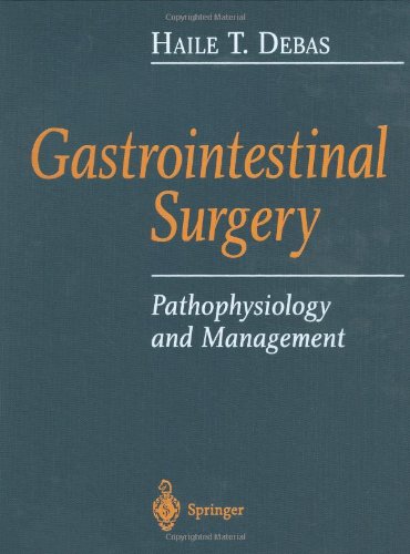 Gastrointestinal Surgery Pathophysiology And Management 1st Edition Haile T Debas