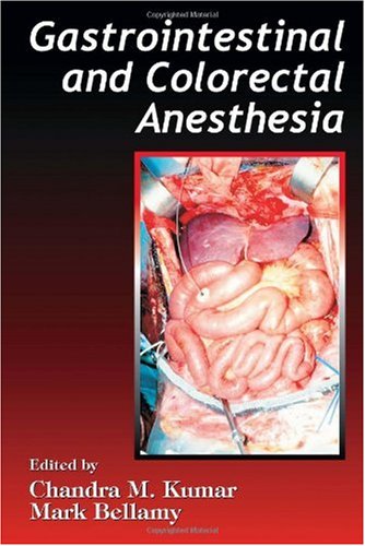 Gastrointestinal And Colorectal Anesthesia 1st Edition M Kumar Chandra