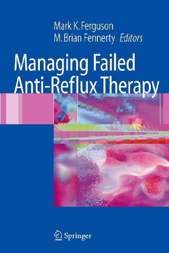 Managing Failed Antireflux Therapy Robert C Gordon