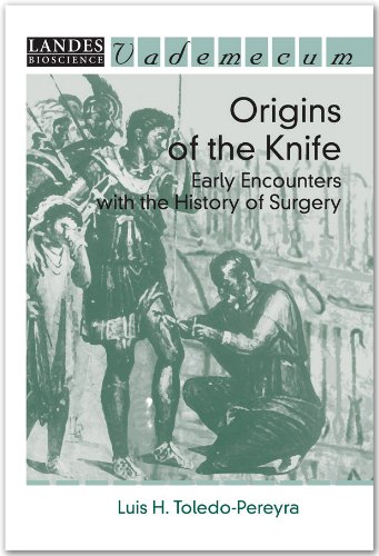 Origins Of The Knife Early Encounters With The History Of Surgery Luis H Toledopereyra