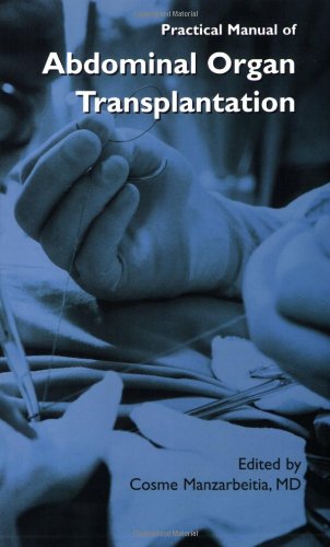 Practical Manual Of Abdominal Organ Transplantation 1st Cosme Manzarbeitia