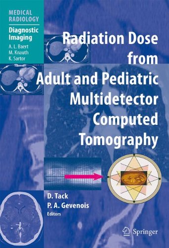 Radiation Dose From Adult And Pediatric Multidetector Computed Tomography 1st Edition D Tack