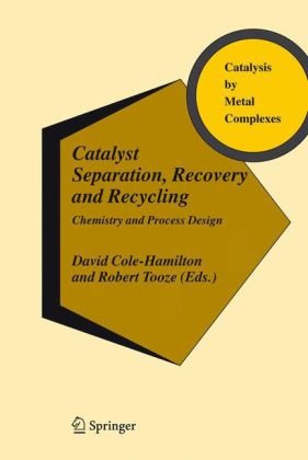 Catalyst Separation Recovery And Recycling Chemistry And Process Design 1st Edition David J Colehamilton