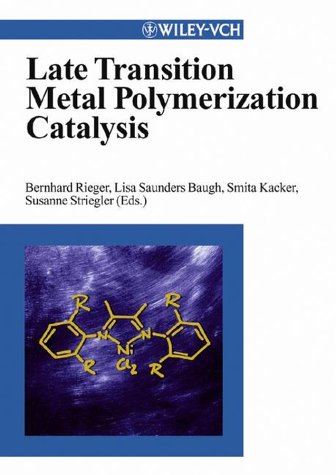 Late Transition Metal Polymerization Catalysis Bernhard Rieger