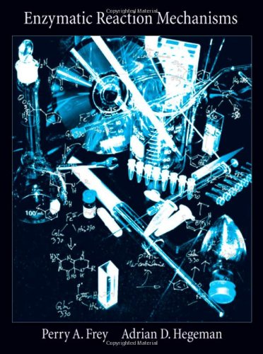 Enzymatic Reaction Mechanisms 1st Edition Perry A Frey Adrian D Hegeman