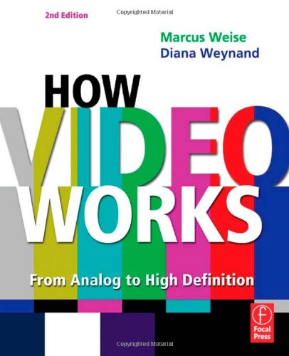 How Video Works From Analog To High Definition 2nd Edition Marcus Weise